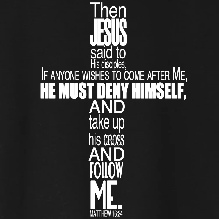 Matthew 16:24 Jesus Said Follow Me Cross Women's Crop Top Tee