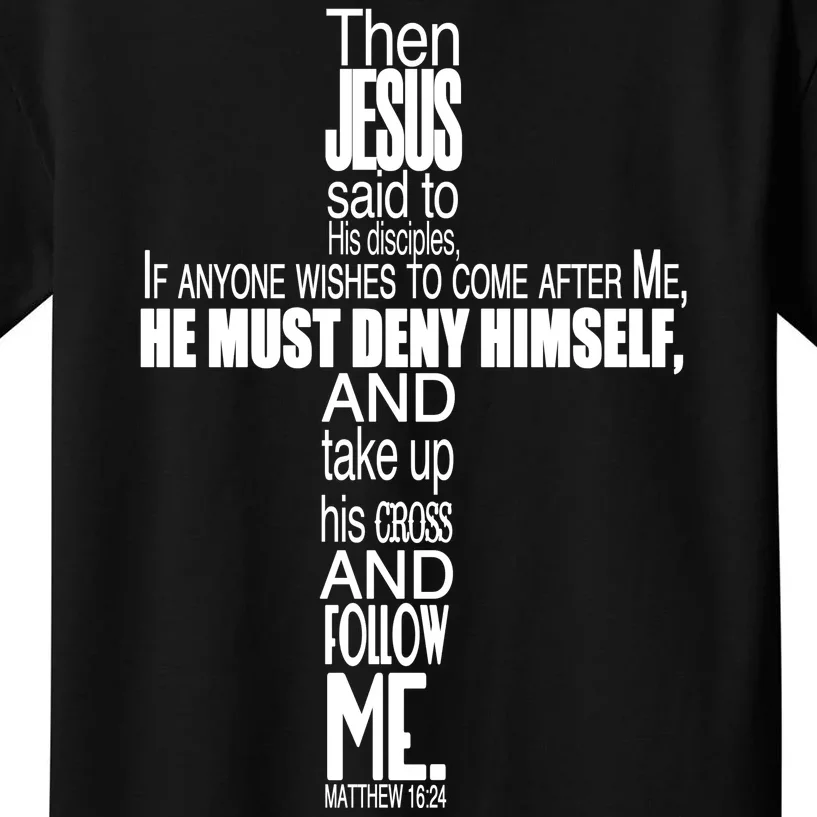 Matthew 16:24 Jesus Said Follow Me Cross Kids T-Shirt