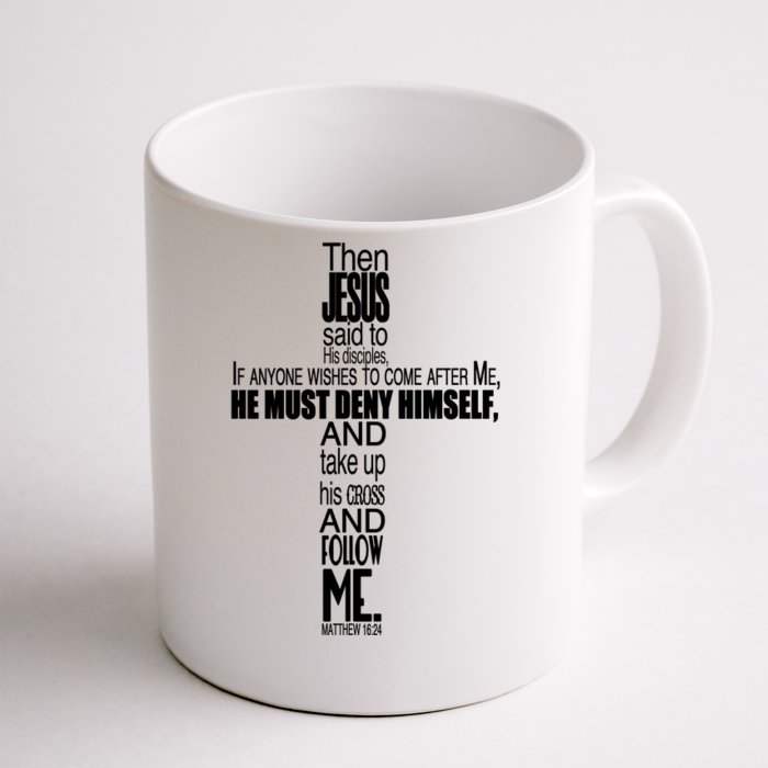 Matthew 16:24 Jesus Said Follow Me Cross Front & Back Coffee Mug