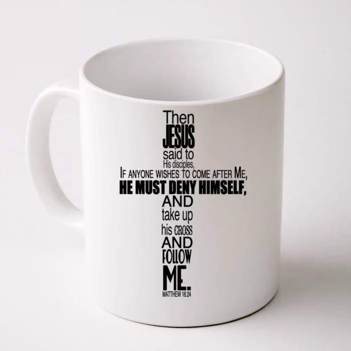 Matthew 16:24 Jesus Said Follow Me Cross Front & Back Coffee Mug