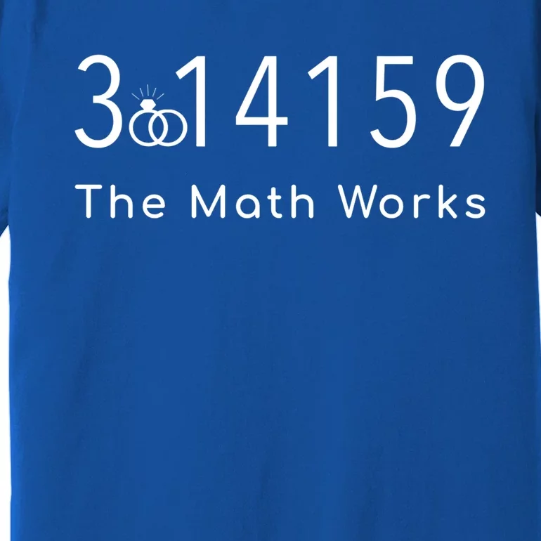 March 14 Wedding Anniversary Engaget Math Works Pi Day Gift Premium T-Shirt