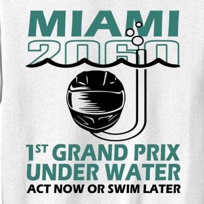 Miami 2060 1St Grand Prix Under Water Act Now Or Swim Sweatshirt
