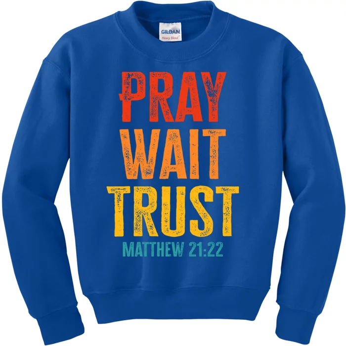 Matthew 21:22 Great Gift Pray Wait Trust Sunset Colors Gift Kids Sweatshirt