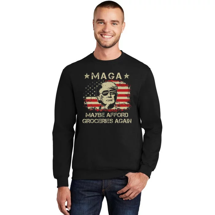 Maga 2024 Maybe Afford Groceries Sweatshirt