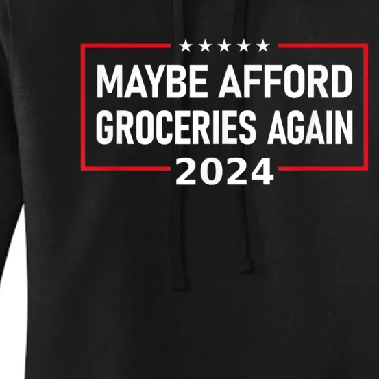 Maga 2024 Maybe Afford Groceries Again Retro Trump 2024 Women's Pullover Hoodie