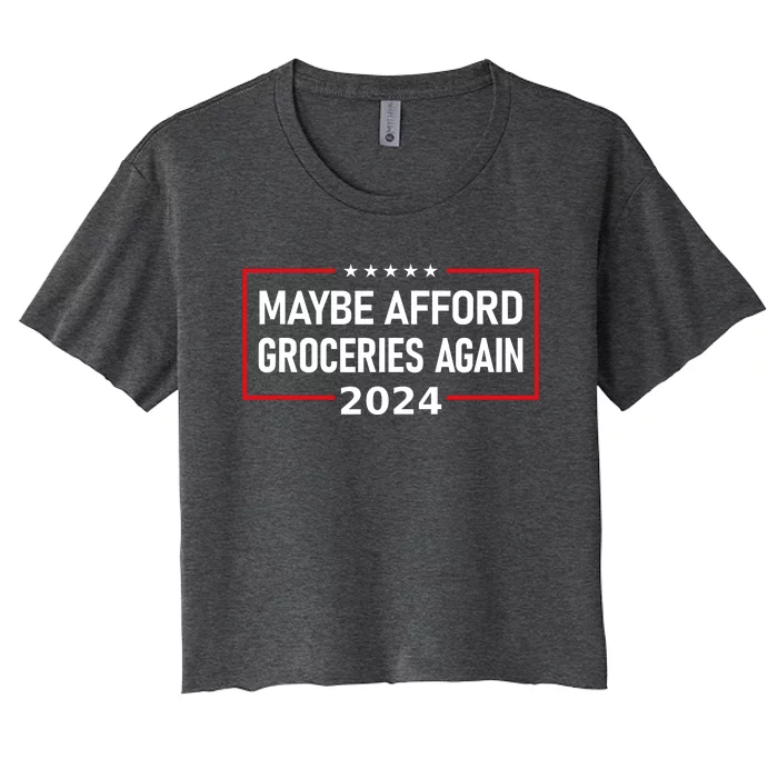 Maga 2024 Maybe Afford Groceries Women's Crop Top Tee