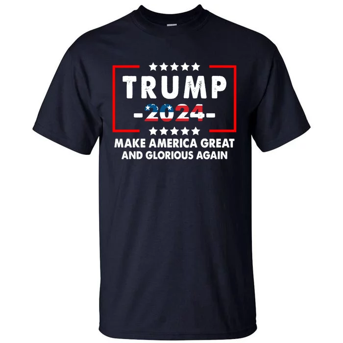 MAGAGA 2024 Make America Great And Glorious Again Trump Shirt Tall T-Shirt