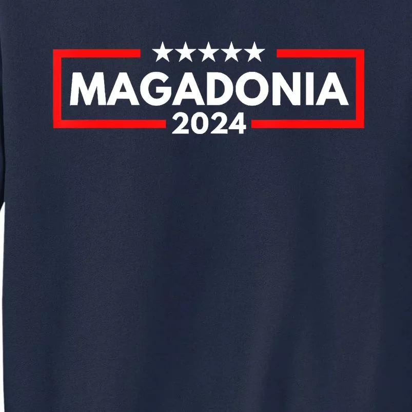 Magadonia 2024 Trump Voter Proud Trump Supporter Magadonian Tall Sweatshirt