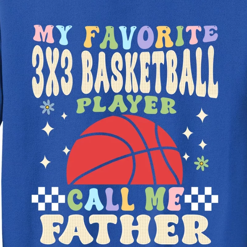 My 3x3 Basketball Player Calls Me Father Great Gift Tall Sweatshirt