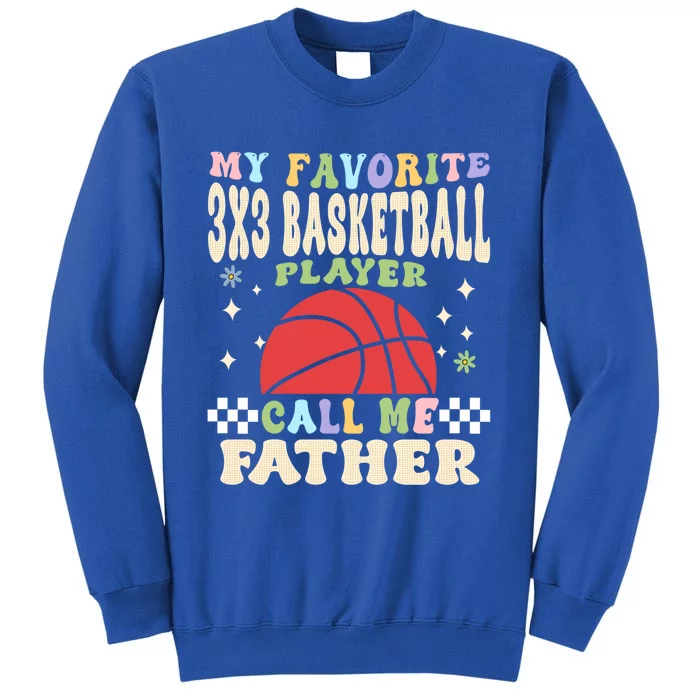 My 3x3 Basketball Player Calls Me Father Great Gift Tall Sweatshirt