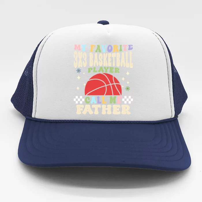 My 3x3 Basketball Player Calls Me Father Great Gift Trucker Hat