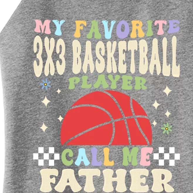 My 3x3 Basketball Player Calls Me Father Great Gift Women’s Perfect Tri Rocker Tank