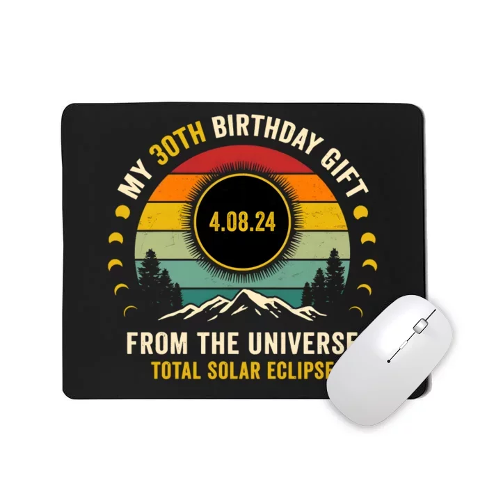 My 30th Birthday From The Universe Total Solar Eclipse 2024 Mousepad