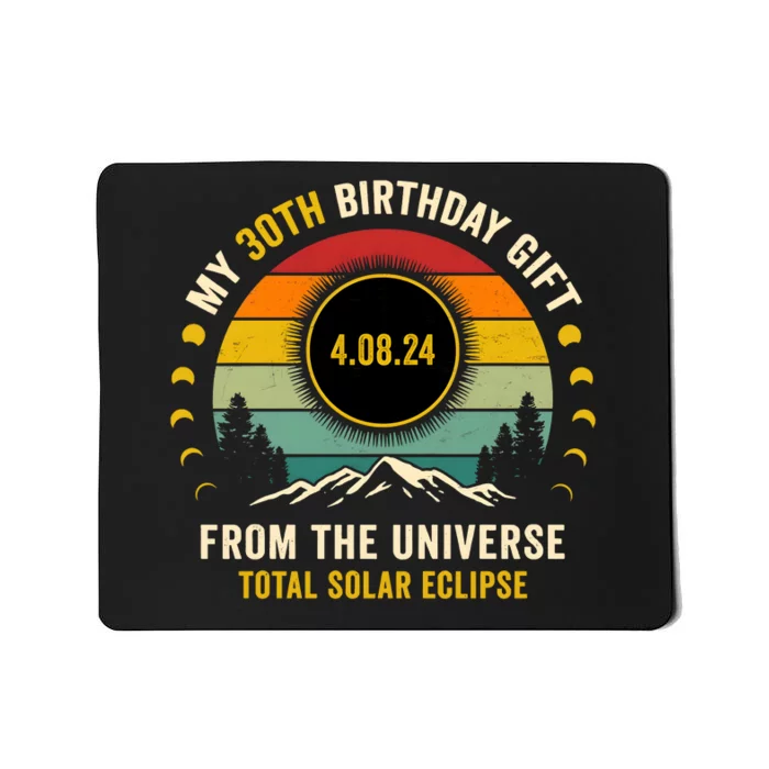 My 30th Birthday From The Universe Total Solar Eclipse 2024 Mousepad