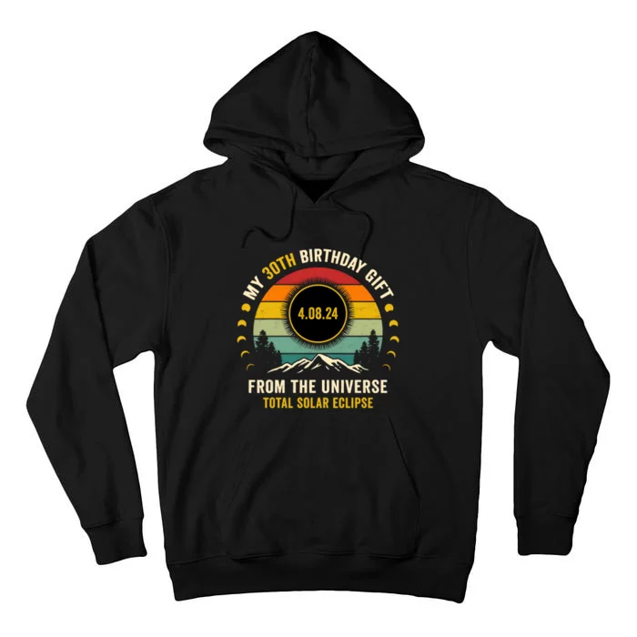 My 30th Birthday From The Universe Total Solar Eclipse 2024 Tall Hoodie