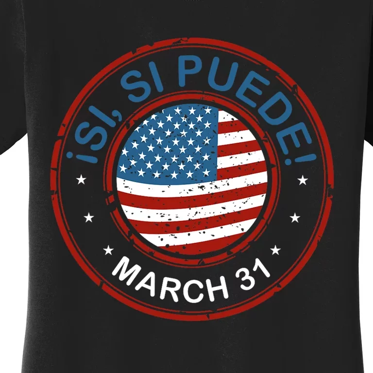 March 31 Public Holiday Pride Si Se Puede Cesar Chavez Women's T-Shirt