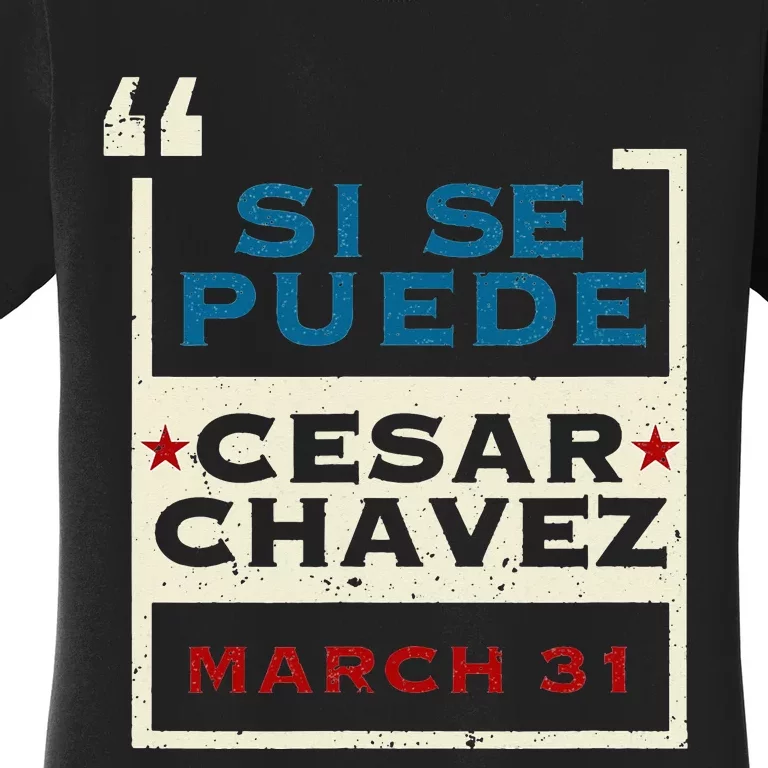 March 31 Public Holiday Pride Si Se Puede Cesar Chavez Women's T-Shirt