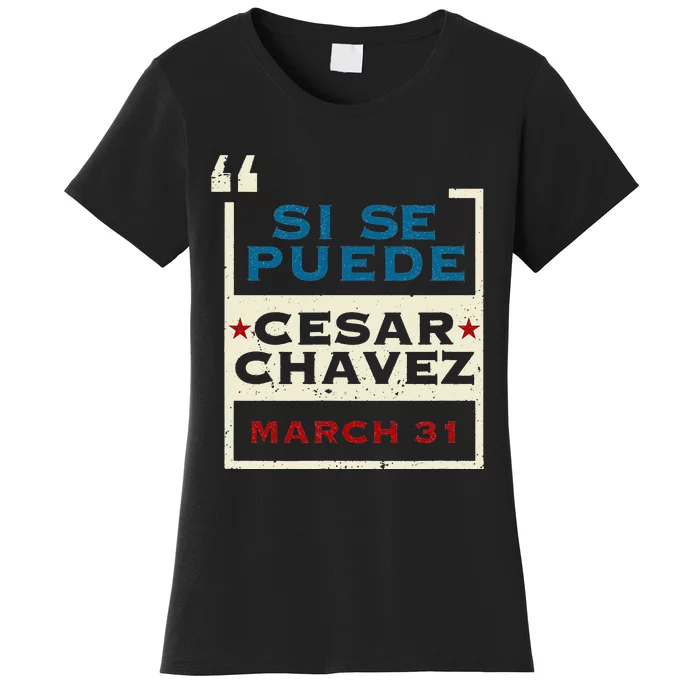 March 31 Public Holiday Pride Si Se Puede Cesar Chavez Women's T-Shirt