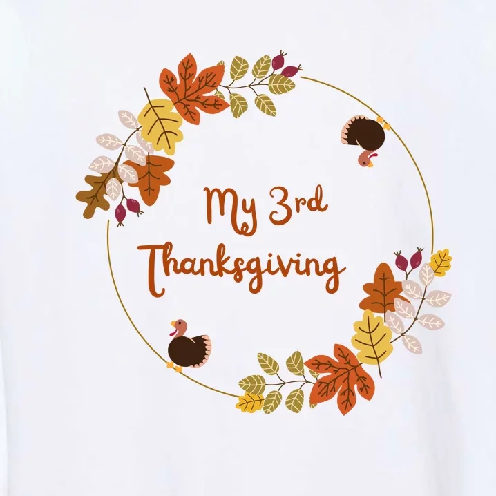 My 3rd Thanksgiving. Thanksgiving Onepiece . Baby Thanksgiving . Turkey Day . Th Garment-Dyed Sweatshirt