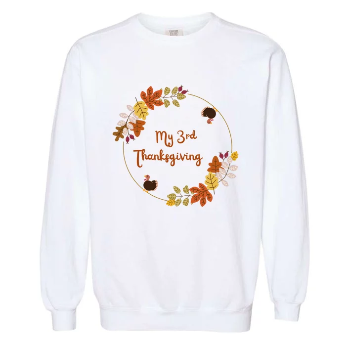 My 3rd Thanksgiving. Thanksgiving Onepiece . Baby Thanksgiving . Turkey Day . Th Garment-Dyed Sweatshirt