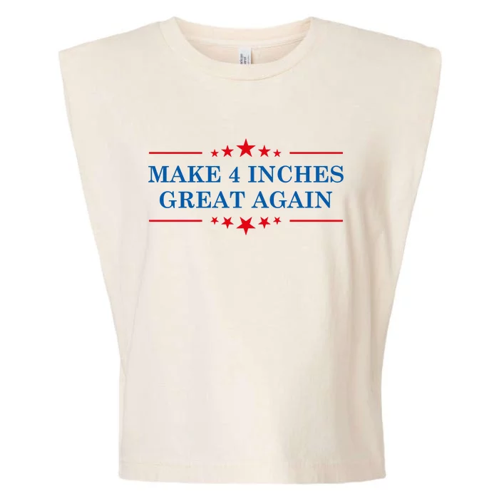 Make 4 Inches Great Again American Political Quote Gift Garment-Dyed Women's Muscle Tee