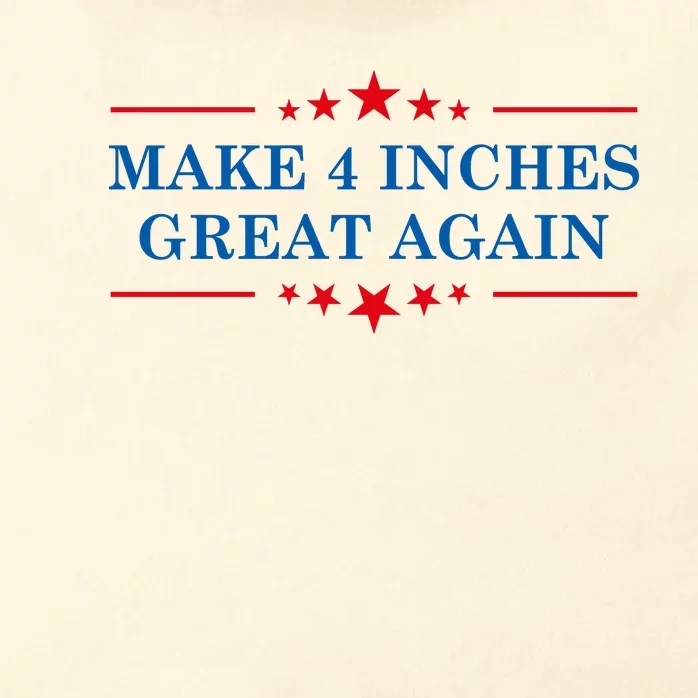 Make 4 Inches Great Again American Political Quote Gift Zip Tote Bag