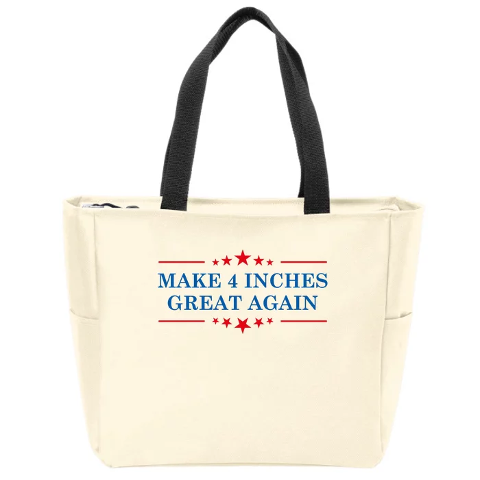 Make 4 Inches Great Again American Political Quote Gift Zip Tote Bag