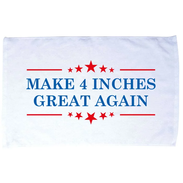 Make 4 Inches Great Again American Political Quote Gift Microfiber Hand Towel