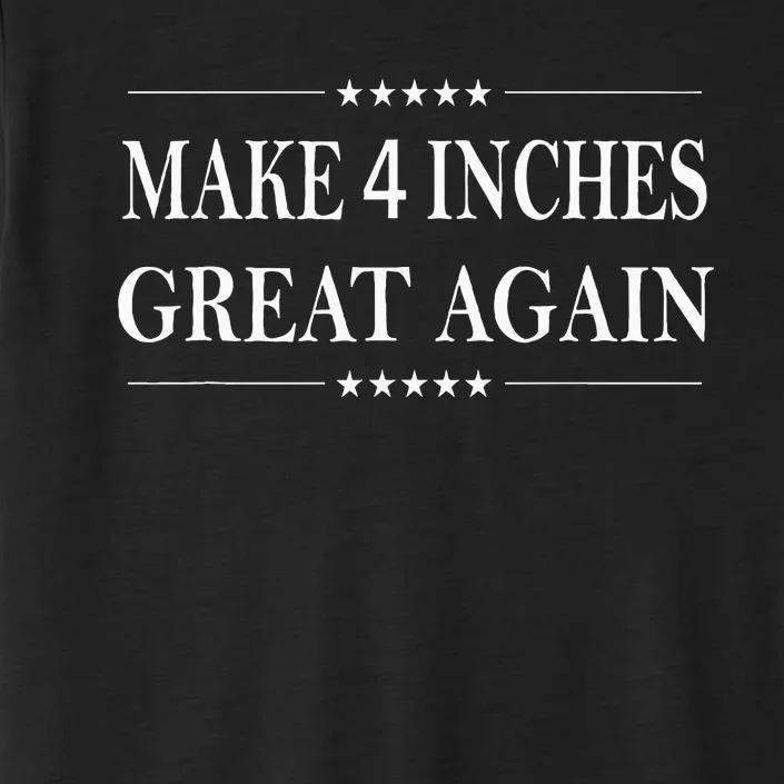 Make 4 Inches Great Again American Political ChromaSoft Performance T-Shirt