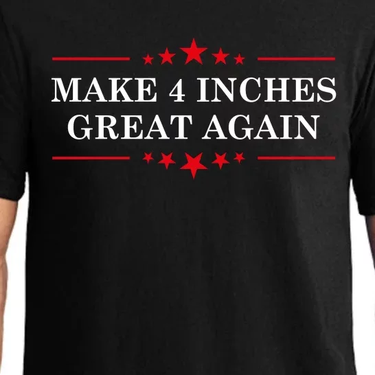 Make 4 Inches Great Again American Political Quote Gift Pajama Set