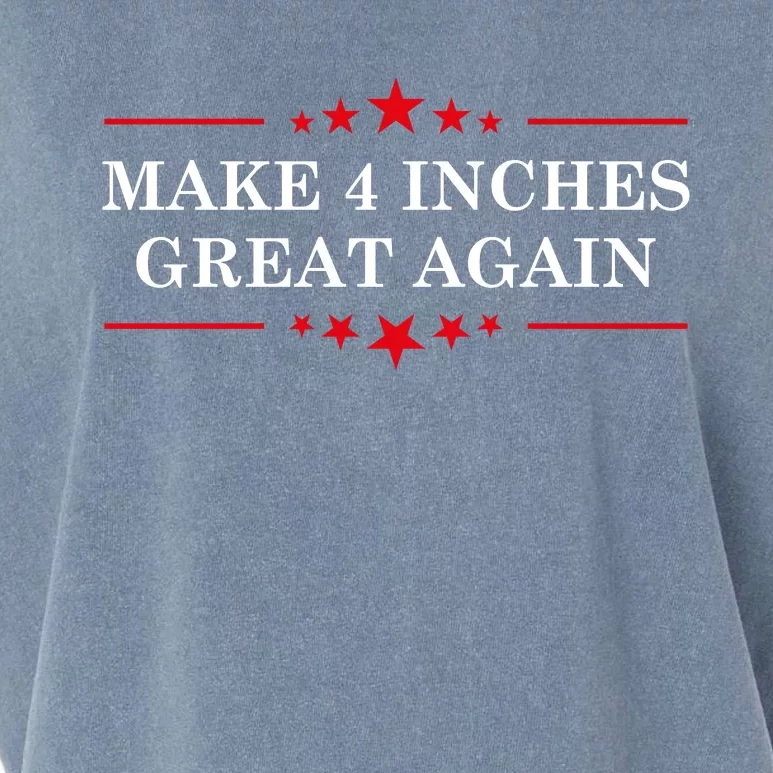 Make 4 Inches Great Again American Political Quote Gift Garment-Dyed Women's Muscle Tee