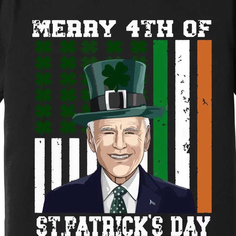 Merry 4th Of Stpatricks Day Joe Biden St Patricks Day Premium T-Shirt