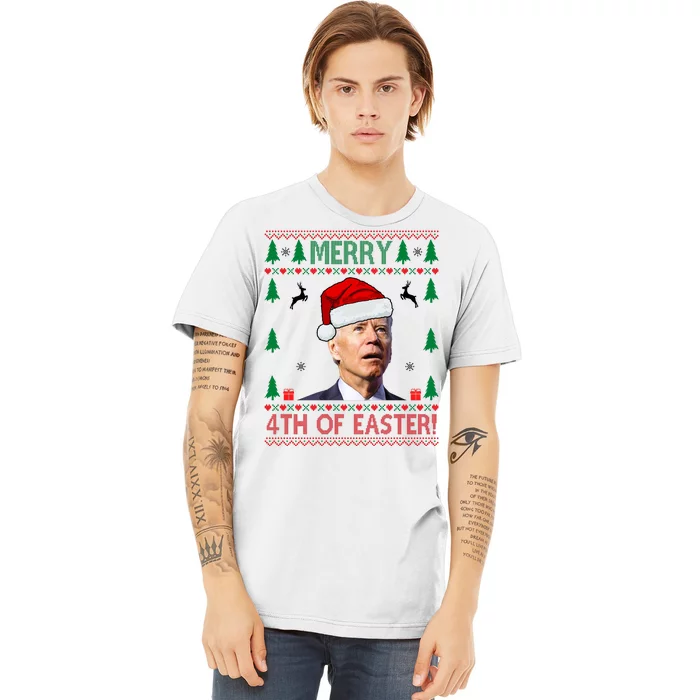 Merry 4th Of Easter Funny Joe Biden Ugly Christmas Premium T-Shirt