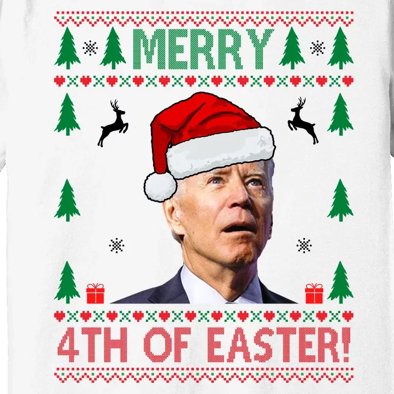 Merry 4th Of Easter Funny Joe Biden Ugly Christmas Premium T-Shirt