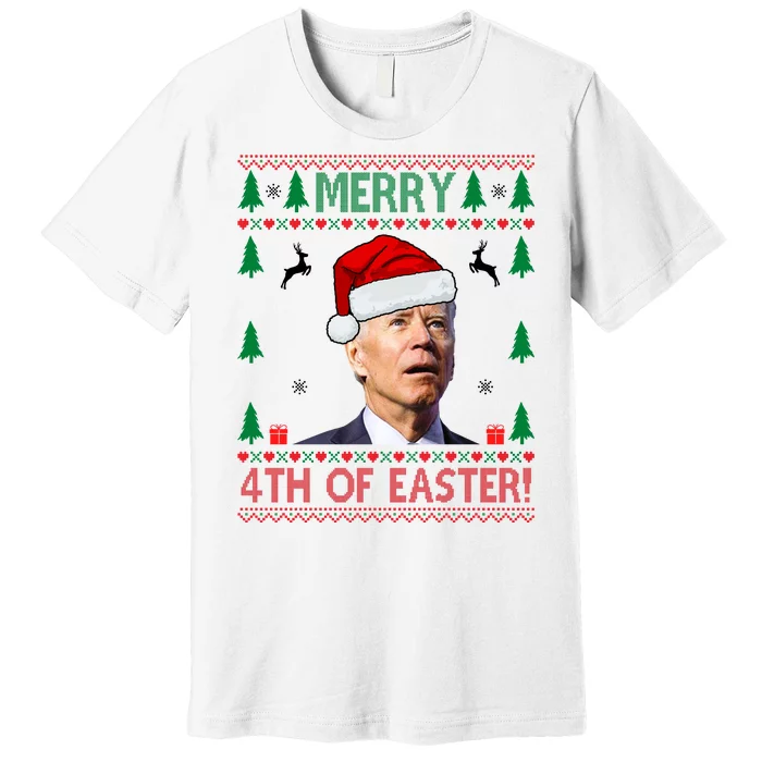 Merry 4th Of Easter Funny Joe Biden Ugly Christmas Premium T-Shirt