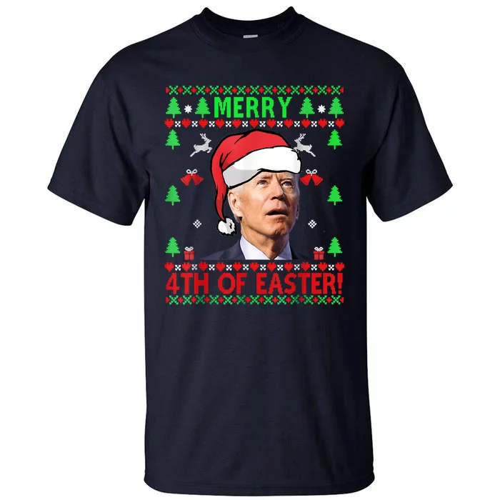 Merry 4th Of Easter Funny Joe Biden Christmas Ugly Sweater Tall T-Shirt