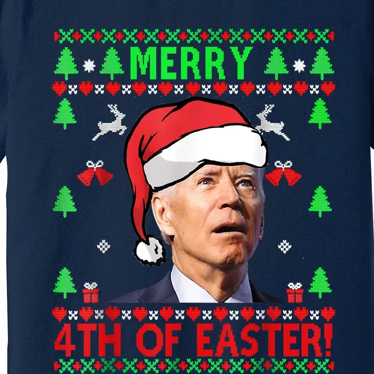 Merry 4th Of Easter Funny Joe Biden Christmas Ugly Sweater Premium T-Shirt