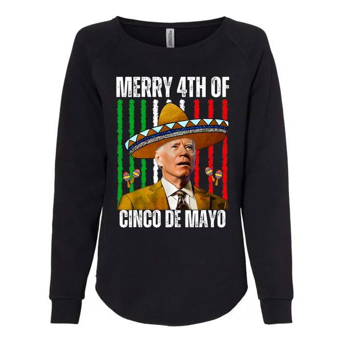 Merry 4th Of Cinco De Mayo Day Joe Biden Sombrero Hat Funny Womens California Wash Sweatshirt