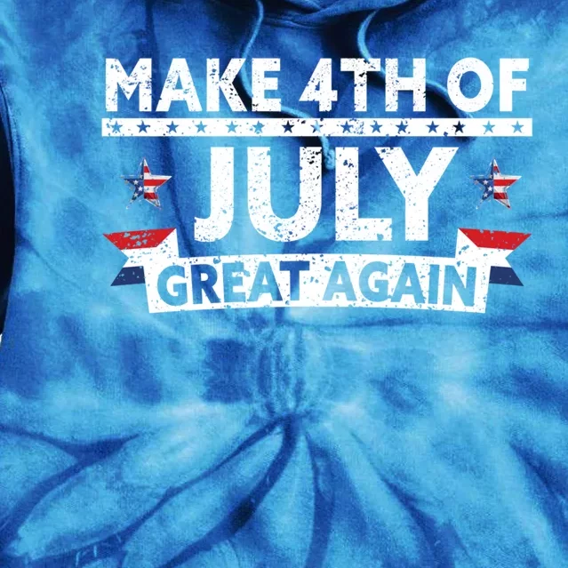 Make 4th Of July Great Again Usa Flag Funny 4th Of July Gift Tie Dye Hoodie