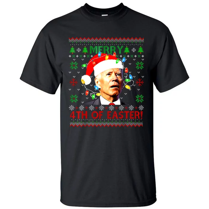 Merry 4th Of Easter Santa Joe Biden Ugly Christmas Sweater Tall T-Shirt