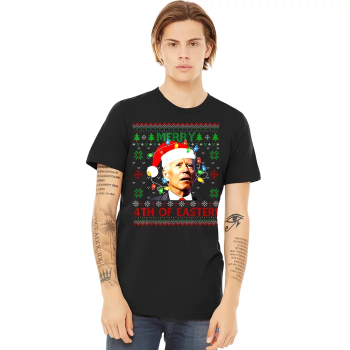 Merry 4th Of Easter Santa Joe Biden Ugly Christmas Sweater Premium T-Shirt