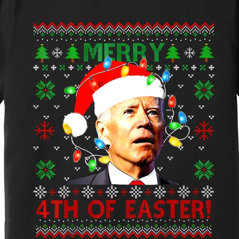 Merry 4th Of Easter Santa Joe Biden Ugly Christmas Sweater Premium T-Shirt