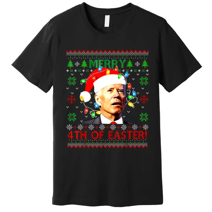 Merry 4th Of Easter Santa Joe Biden Ugly Christmas Sweater Premium T-Shirt