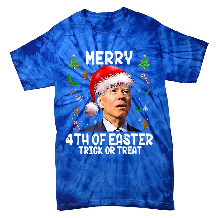 Merry 4th Of Easter Trick Or Treat Funny Joe Biden Christmas Great Gift Tie-Dye T-Shirt