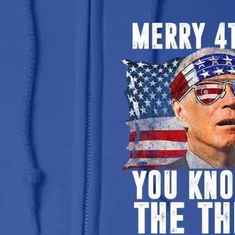 Merry 4th Of You Know The Thing Funny Biden Full Zip Hoodie