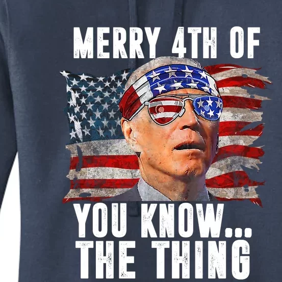 Merry 4th Of You Know The Thing Funny Biden Women's Pullover Hoodie