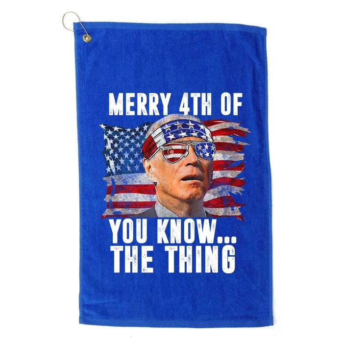 Merry 4th Of You Know The Thing Funny Biden Platinum Collection Golf Towel