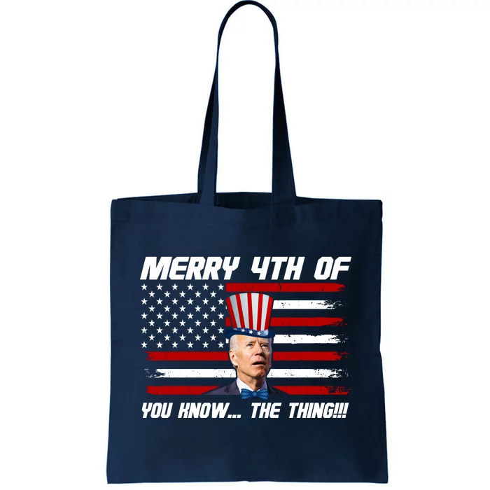 Merry 4th Of You Know The Thing Funny Joe Biden America Tote Bag