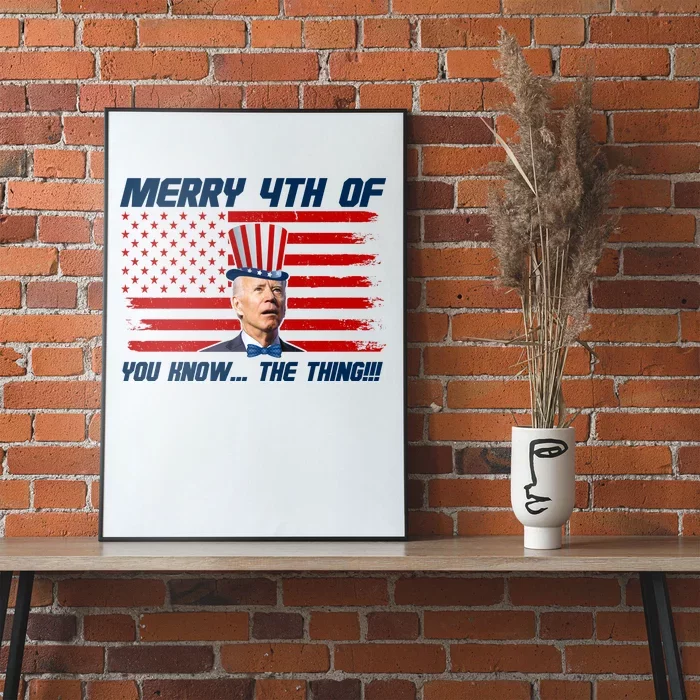 Merry 4th Of You Know The Thing Funny Joe Biden America Poster