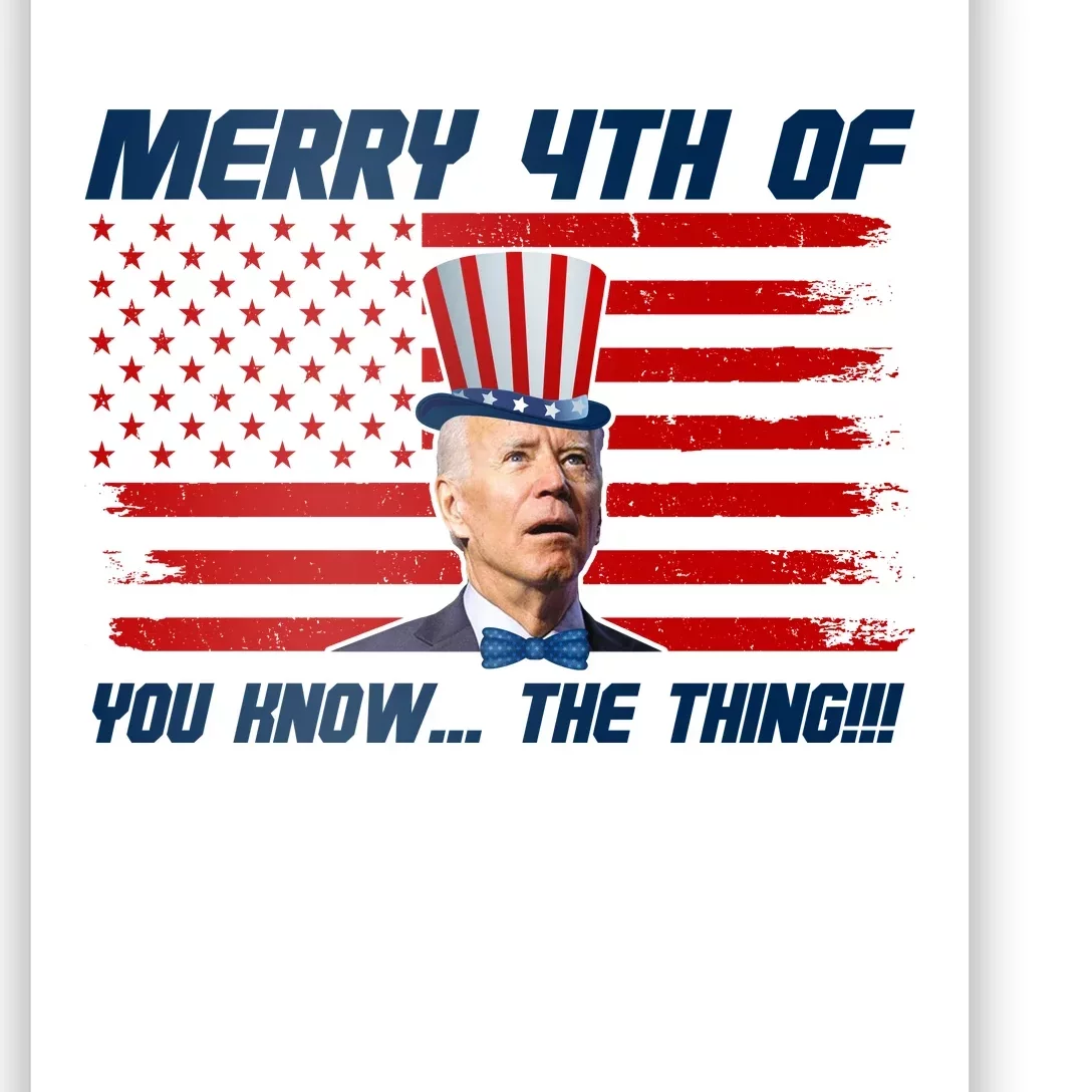 Merry 4th Of You Know The Thing Funny Joe Biden America Poster